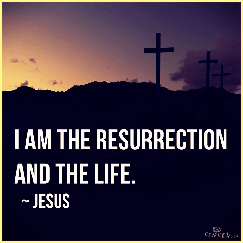 I Am The Resurrection And The Life I am the resurrection and the life